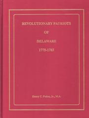 Cover of: Revolutionary patriots of Delaware, 1775-1783: genealogical and historical information on the men and women of Delaware who served the American cause during the war against Great Britain, 1775-1783