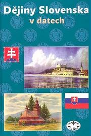 Cover of: Dějiny Slovenska v datech by Vladimír Turčan, Slovenská akadémia vied. Historický ústav, Miroslav Londák