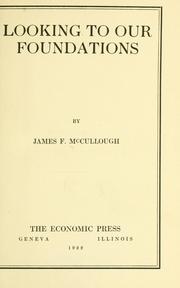 Cover of: Looking to our foundations by James F. McCullough