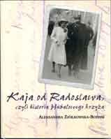 Cover of: Kaja od Radoslawa, czyli historia Hubalowego krzyza by Aleksandra Ziolkowska-Boehm