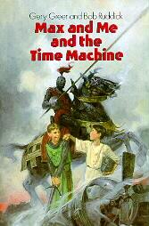 Cover of: Max and Me and the Time Machine by Gery Greer, Bob Ruddick