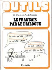 Cover of: Le Français par le Dialogue by G. Faure, A. di Cristo