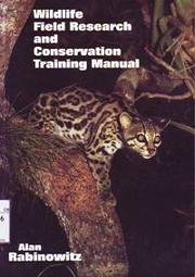 Wildlife field research and conservation training manual by Alan Rabinowitz