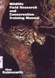 Cover of: Wildlife field research and conservation training manual by Alan Rabinowitz
