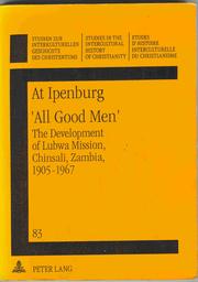 Cover of: "All Good Men": The Development of Lubwa Mission, Chinsali, Zambia, 1905-1967