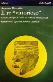 Cover of: Il re vittorioso: la vita, il regno e l'esilio di Vittorio Emanuele III