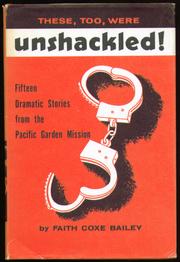 Cover of: These, too, were unshackled: 15 dramatic stories from the Pacific Garden Mission.