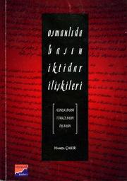 Cover of: Osmanlıda basın-iktidar ilişkileri: azınlık basını, Türkçe basın ve dış basın