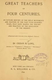 Cover of: Great teachers of four centuries.: An outline history of the great movements and masters of the past four hundred years, that have shaped the theory and practice of the education of the present...