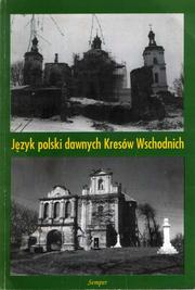 Cover of: Język polski dawnych Kresów Wschodnich