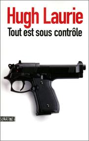 Cover of: Tout est sous contrôle by Hugh Laurie