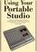 Cover of: Using your portable studio