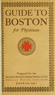 Cover of: Guide to Boston for physicians: prepared for the seventy-second annual session of the American medical association, June 6-10, 1921