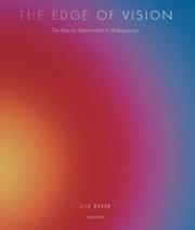 Cover of: The edge of vision: the rise of abstraction in photography