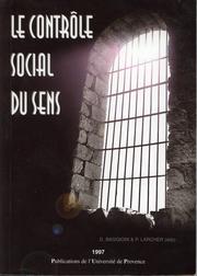 Cover of: Le contrôle social du sens en langue et en discours: (aspects lexicographiques, pragmatiques et rhétoriques) : actes de la 4e table-ronde de l'Aprodelf, La Baume-lès-Aix (13090), 24-25 juin 1994