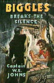 Cover of: Biggles breaks the silence: an adventure of Sergeant Bigglesworth, of the special air police, and his comrades of the service.