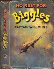 No rest for Biggles by W. E. Johns