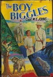 Cover of: The boy Biggles. by W. E. Johns, W. E. Johns