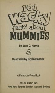 Cover of: 101 Wacky Facts About Mummies | Jack C. Harris
