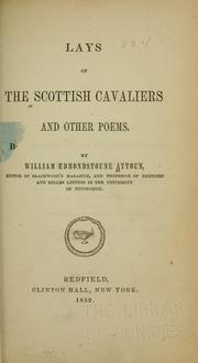 Cover of: Lays of the Scottish cavaliers by William Edmondstoune Aytoun, William Edmondstoune Aytoun