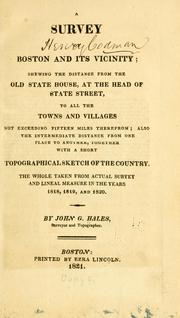 Cover of: A survey of Boston and its vicinity: shewing the distance from the Old State House ... to all the towns and villages not exceeding fifteen miles therefrom ... : together with a short topographical sketch of the country, the whole taken from actual survey and lineal measure in the years 1818, 1819, and 1820