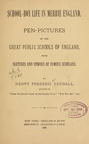 Cover of: School-boy life in merrie England.: Pen-pictures of the great public schools of England, with sketches and stories of famous scholars.