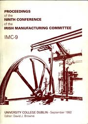 Cover of: Technology in manufacturing for Europe 1992: proceedings of the ninth conference of the Irish Manufacturing Committee : IMC-9 : 2nd-4th September 1992, School of Engineering, University College Dublin, Ireland