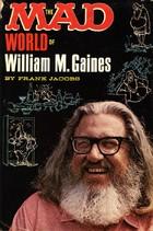 Cover of: The Mad world of William M. Gaines by Jacobs, Frank.