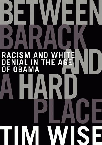 Between Barack and a Hard Place by Tim J. Wise