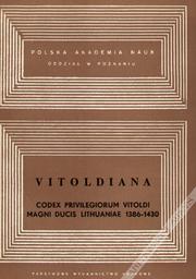 Cover of: Vitoldiana: Codex privilegiorum Vitoldi Magni ducis Lithuaniae 1386-1430 (Seria Historia / Polska Akademia Nauk, Oddzial w Poznaniu)
