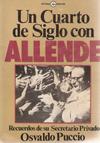 Cover of: Un cuarto de siglo con Allende: recuerdos de su secretario privado, Osvaldo Puccio.