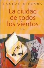 Cover of: La ciudad de todos los vientos by Carlos Liscano