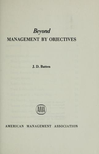 Beyond management by objectives by Joe D. Batten