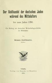 Cover of: Der Geldhandel der deutschen Juden während des Mittelalters bis zum Jahre 1350.: Ein Beitrag zur deutschen Wirtschaftsgeschichte im Mittelalter.