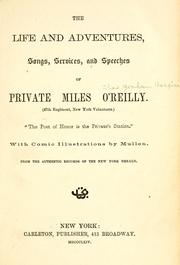 Cover of: The life and adventures, songs, services, and speeches of Private Miles O'Reilly (47th regiment, New York volunteers.) by Charles G. Halpine