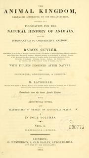 Cover of: The animal kingdom, arranged according to its organization, serving as a foundation for the natural history of animals: and an introduction to comparative anatomy