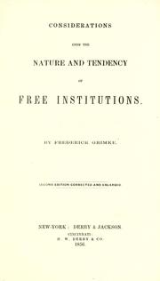 Cover of: Considerations upon the nature and tendency of free institutions. by Frederick Grimké