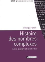 Cover of: Histoire des nombres complexes: Entre algèbre et géométrie