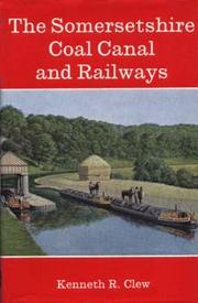Cover of: The Somersetshire Coal Canal and railways | Kenneth R. Clew