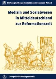 Cover of: Medizin und Sozialwesen in Mitteldeutschland zur Reformationszeit