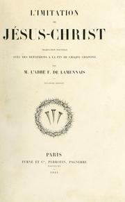 Cover of: L' imitation de Jésus-Christ by traduction nouvelle avec des réflexions à la fin de chaque chapitre, par m. l'abbé F. de Lamennais.