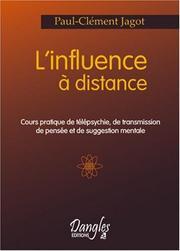 Cover of: L'influence à distance: Cours pratiques de télépsychie, de transmission de pensée et de suggestion mentale