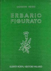 Cover of: Erbario figurato: descrizione e proprietà delle piante medicinali e velenose della flora italiana con cenni sulle principali specie dell'Africa settentrionale ed orientale