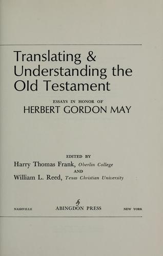 Translating & understanding the Old Testament by Edited by Harry Thomas Frank and William L. Reed.