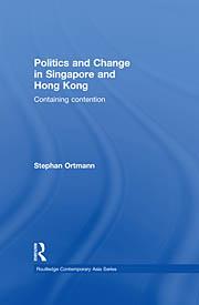 Cover of: Politics and change in Singapore and Hong Kong by Stephan Ortmann