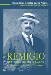 Cover of: Remigio, historia de un hombre by Angel Rivero