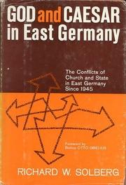 Cover of: God and Caesar in East Germany: the conflicts of church and state in East Germany since 1945.