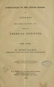 Cover of: Agriculture of the United States: an address delivered 14th April, 1841, before the American Institute, in New York