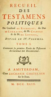 Cover of: Recueil des testamens politiques du cardinal de Richelieu, du duc de Lorraine, de M. Colbert & de M. de Louvois by Richelieu, Armand Jean du Plessis duc de