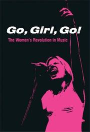 Cover of: Go, Girl, Go! The Women's Revolution in Music